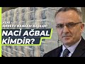 Naci Ağbal kimdir?