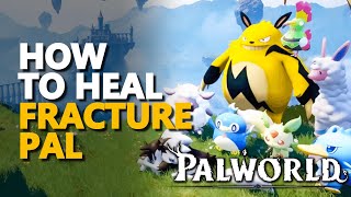 How To Heal Fracture Pal Palworld