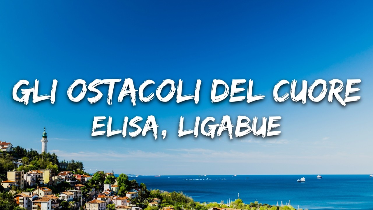 Elisa, Ligabue - Gli ostacoli del cuore (Testo/Lyrics) - YouTube