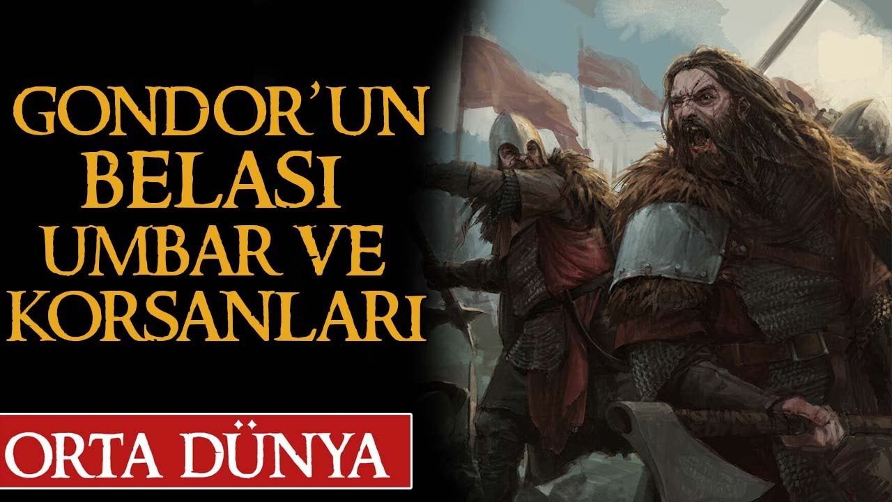 UMBAR ve UMBAR KORSANLARI NEDİR | Orta Dünya | Yüzüklerin Efendisi