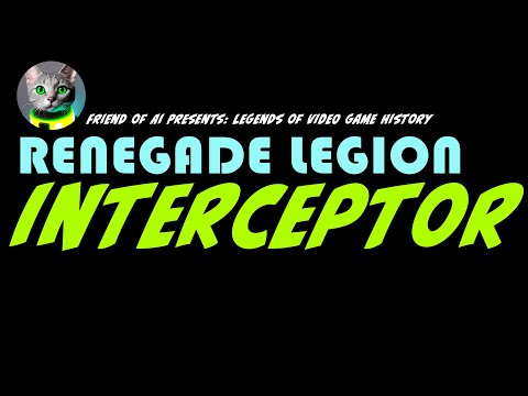 Friend of Ai Presents: Video Game Legends - The Renegade Legion Interceptor