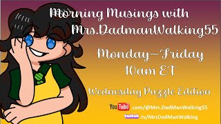May 3 Morning Musings with Mrs.DadmanWalking55