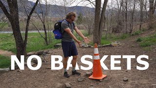 PLAYING A COURSE WITH NO BASKETS?!?