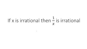 Prove that if x is irrational, then 1/𝑥 is irrational