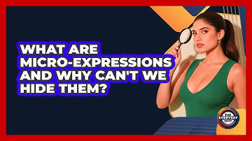 What Are Micro-expressions And Why Can
