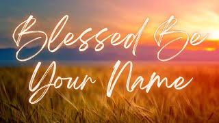 Blessed by Your Name - Lyric Video- Karaoke- Instrumental- Accompaniment Track- No Vocals
