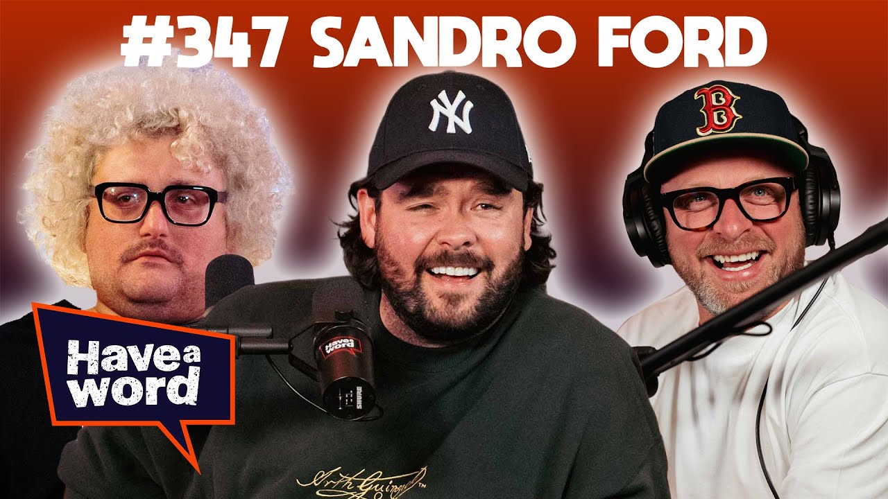 Sandro Ford | Have A Word Podcast 