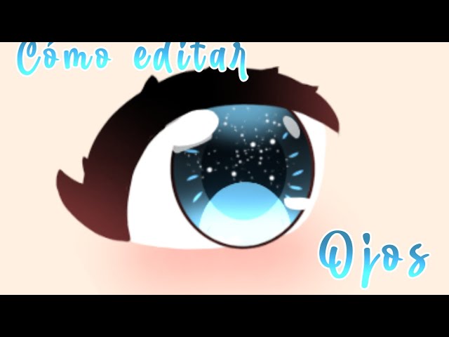 Como editar ojos 👁👄👁Gacha life] - •Tütöriales Ediciön