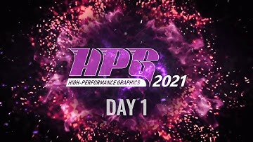 HPG 2021: Day 1
