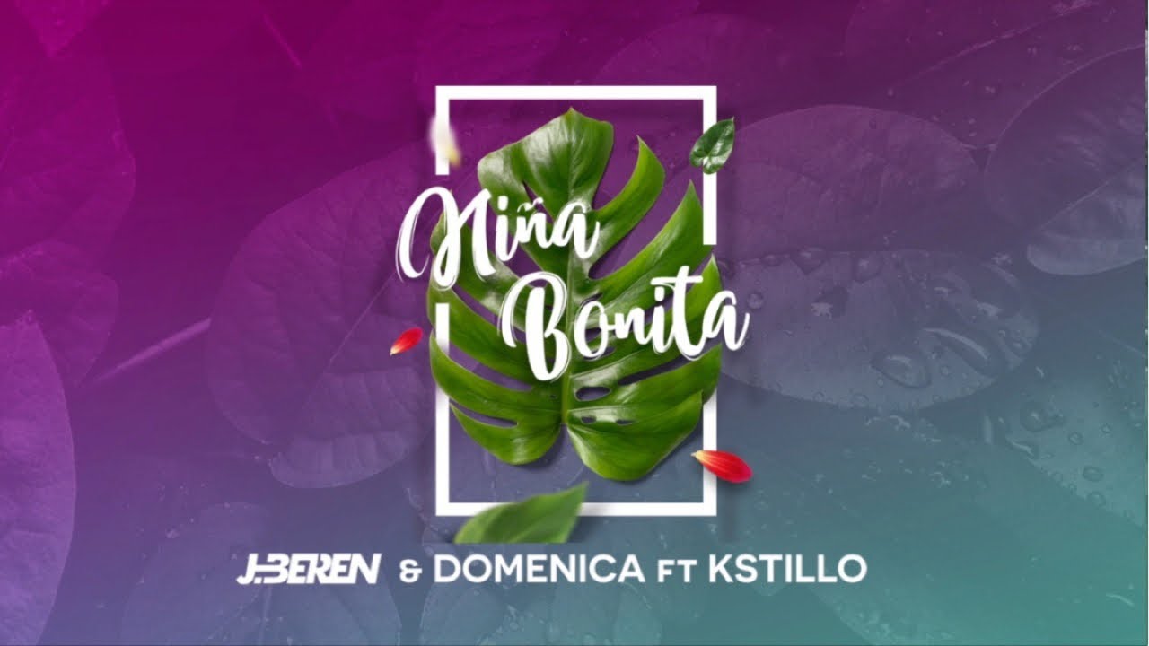 J.Beren & Domenica Feat. Kstillo - Niña Bonita (Official Lyric
