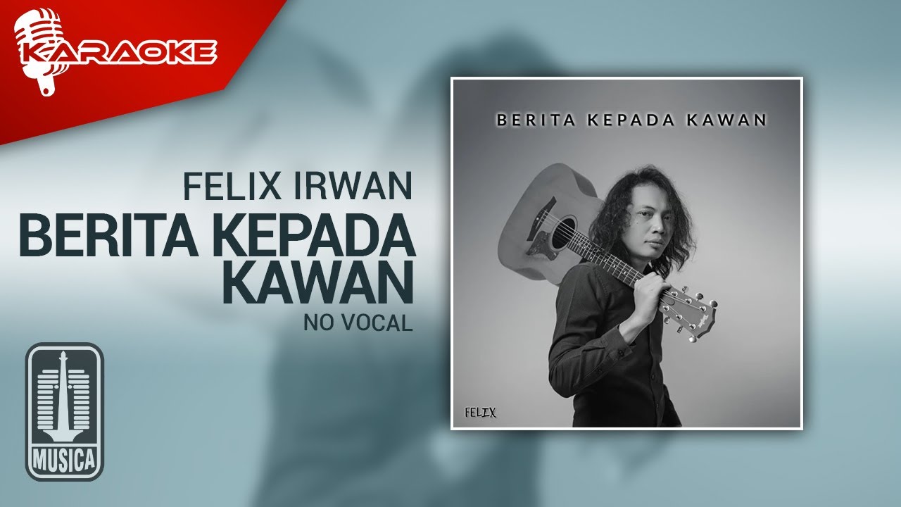 Felix Irwan - Berita Kepada Kawan (Karaoke Video) | No Vocal - YouTube