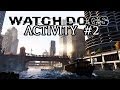 Watch_Dogs Activity  -  Episode #2