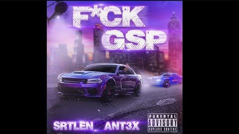 F*ck GSP (feat. SRT Len & Ant3x )