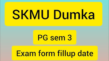 SKMU Dumka Pg sem 3 examination form fillup date