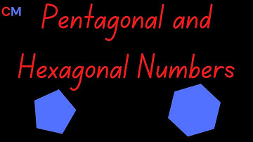 Everything you need to know about Pentagonal and Hexagonal Numbers