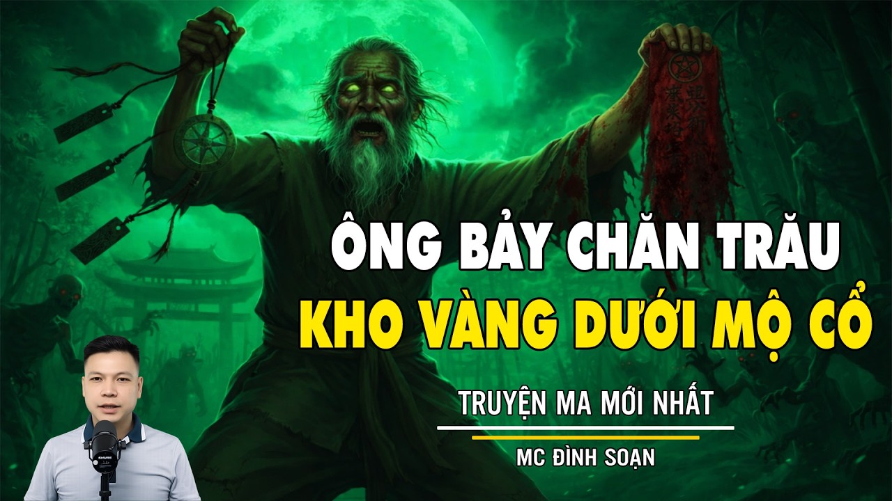 ÔNG BẢY CHĂN TRÂU - KHO VÀNG DƯỚI MỘ CỔ | Truyện Ma Đình Soạn - Truyện Ma Mới Nhất 2026
