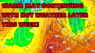 Warm May Continuing with Hot Weather Later This Week! 8th May 2022