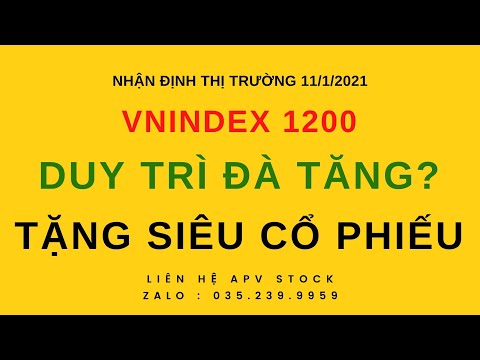 Chứng khoán hôm nay/nhận định thị trường 11/1/2021: Vượt 1200 - Tặng siêu cổ phiếu