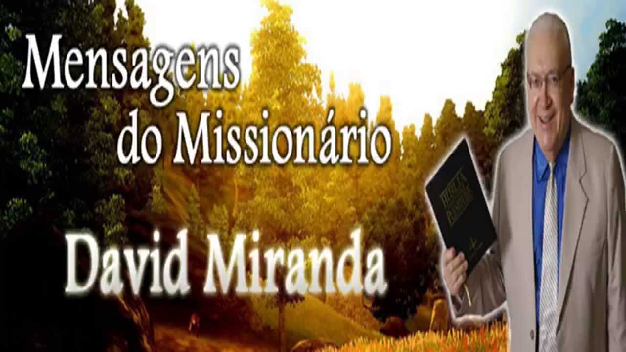 Missionário David Miranda - Mateus 24: 11- 14. Perseverar até o fim.