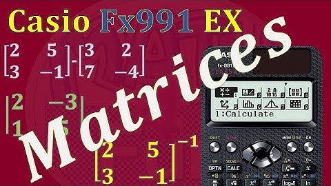 Matrix Operations Using Casio FX 991 EX Calculator
