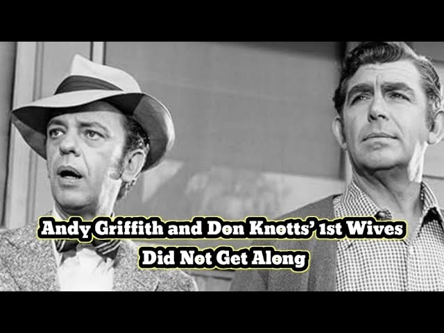 Andy Griffith and Don Knotts’ 1st Wives Did Not Get Along class=