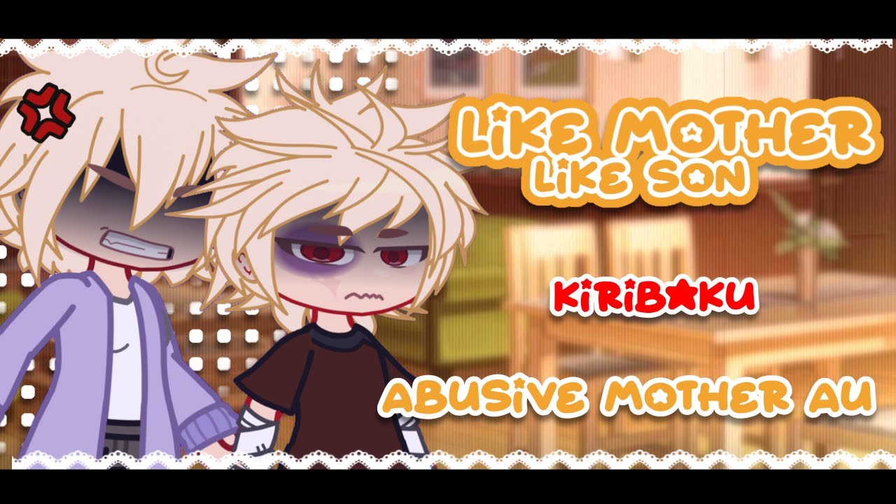 | Like Mother, Like Son |Short Series 1/3 | Abusive Mother Au | Kiribaku💥🪨| By Mara |