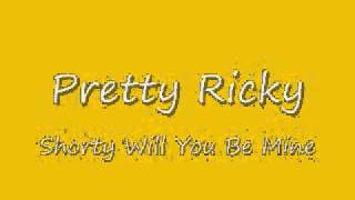 Shorty Will You Be Mine (With Lyrics)