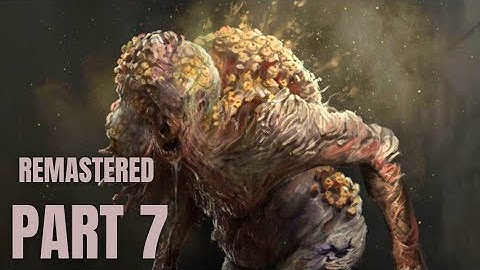 THE LAST OF US PART 2 REMASTERED 2024 WALKTHROUGH GAMEPLAY PART 7 - SHAMBLER