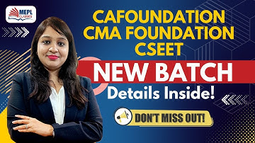 Know Complete Details About CA/CMA Foundation & CSEET - NEW BATCH | MEPL- Divya Agarwal Mam