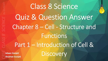 NCERT CBSE Class 8 Science: Chapter 8 Part 1: Cell - Structure and Functions: Quiz/Question Answer