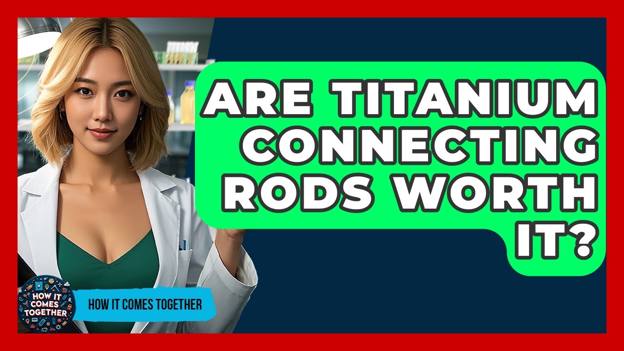 Are Titanium Connecting Rods Worth It? - How It Comes Together