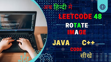 48. Rotate Image || JAVA Code || C++ Code || LeetCode || Hindi ||