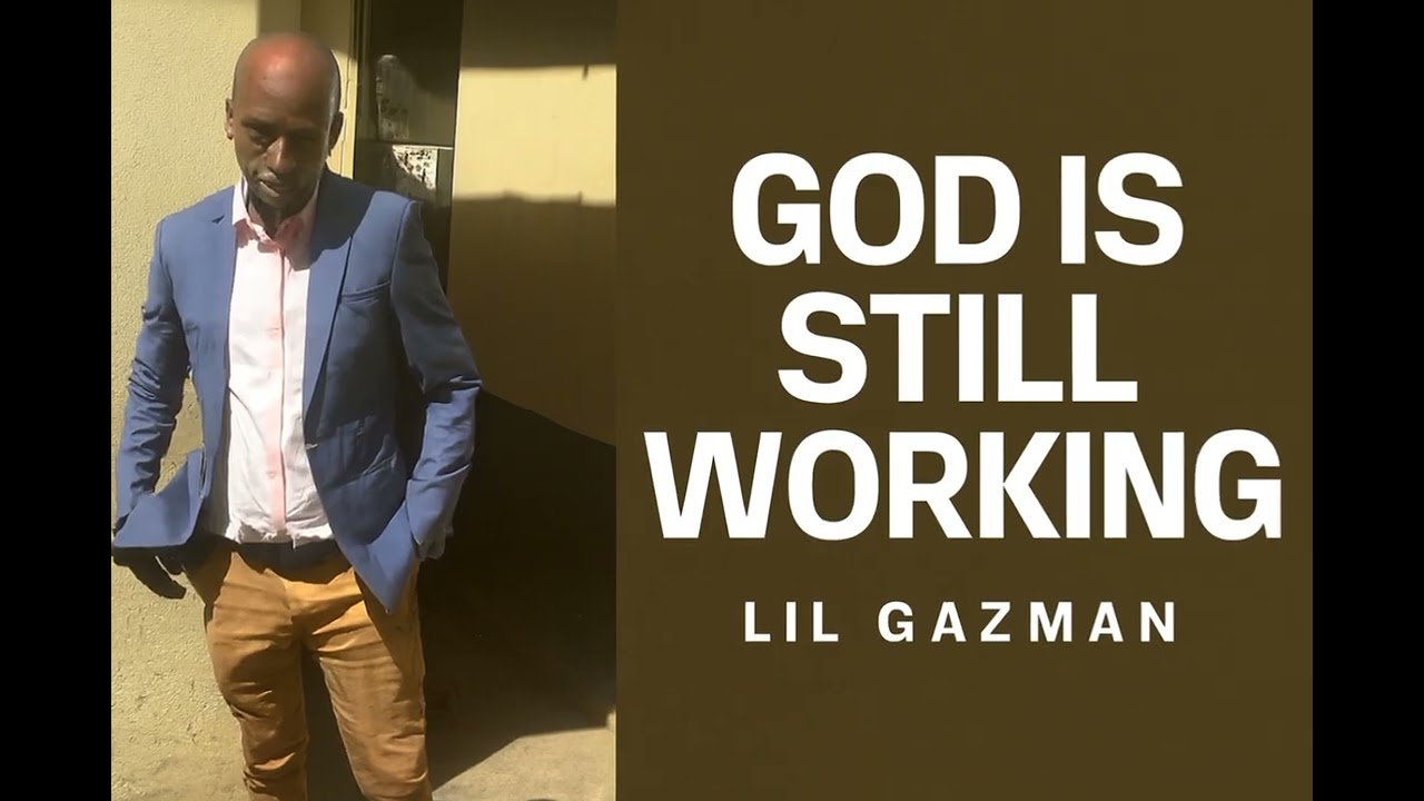God is still working by Lil Gazman 