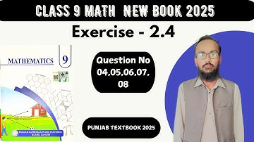 Exercise 2.4 Q No 4 to 8 Class 9th Math New Book 2025 Punjab Board || Ex 2.4 Class 9 Math New Book