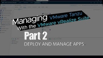 Managing Tanzu with the vRealize Suite Part 2 Application deployment and monitoring
