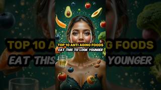 10 Anti Aging Foods That Make You Look 10 Years Younger | Stay Young Naturally & Glowing Forever!