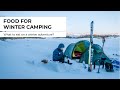 Winter camping and cooking -  what to eat on a winter adventure