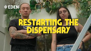 Restarting Eden Dispensary | Episode 1