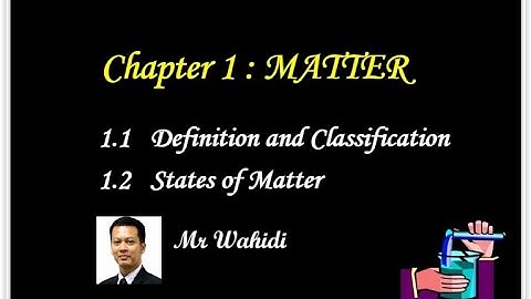 [DK014-001]Chapter 1.1: Definition and Classification (MATTER) - SES Matriculation Chemistry