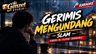 Dj Slow !! Gerimis Mengundang - Slam (Karaoke Version)