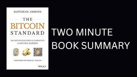 The Bitcoin Standard by Saifedean Ammous 2-Minute Book Summary