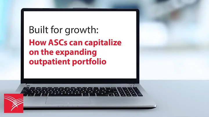 Built for growth: How ASCs can capitalize on the e...