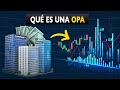 ¿Qué es una OPA (Oferta Pública de Adquisición)? Cómo acudir a ella