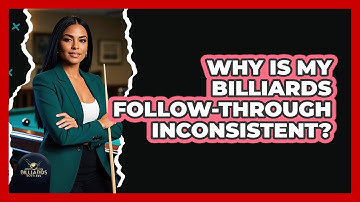 Why Is My Billiards Follow-Through Inconsistent?