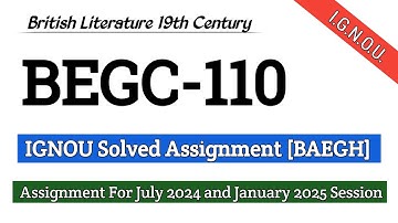 IGNOU BEGC-110 Solved Assignment 2024-25 | begc-110 British Literature 19th Century | #begc110