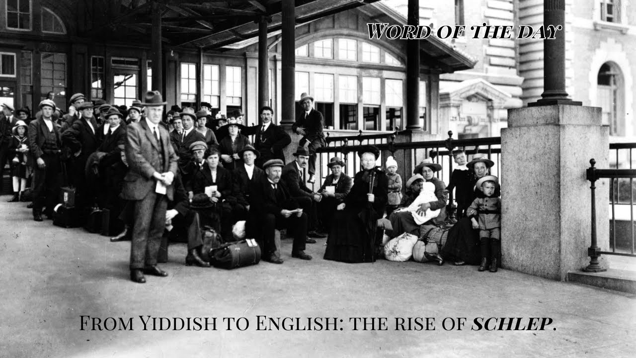 From Yiddish to English: the rise of SCHLEP.