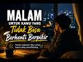 Malam Untuk Kamu Yang Tidak Bisa Berhenti Berpikir; Ruang Hening