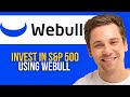 How to Invest in S&amp;P 500 Using Webull