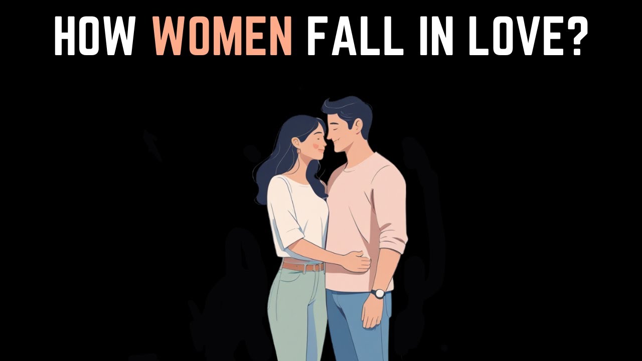 How Do Women Fall in Love?