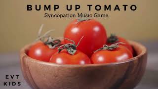 Bump Up Tomato (Syncopation Music Game)